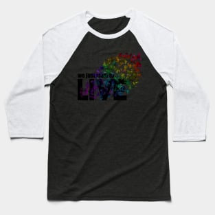 We just want to live Baseball T-Shirt